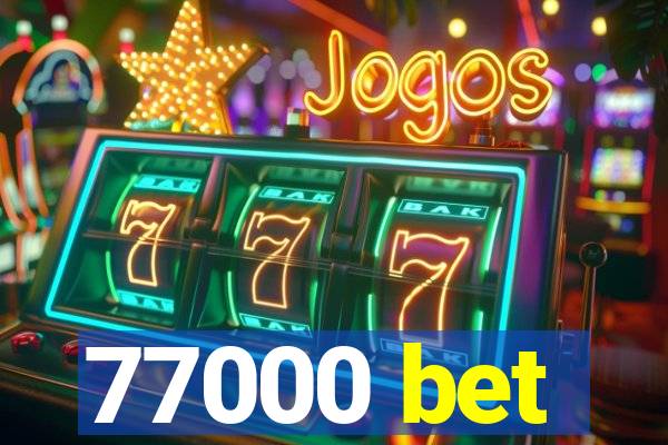 77000 bet